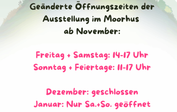 neue Öffnungszeiten Moorhus